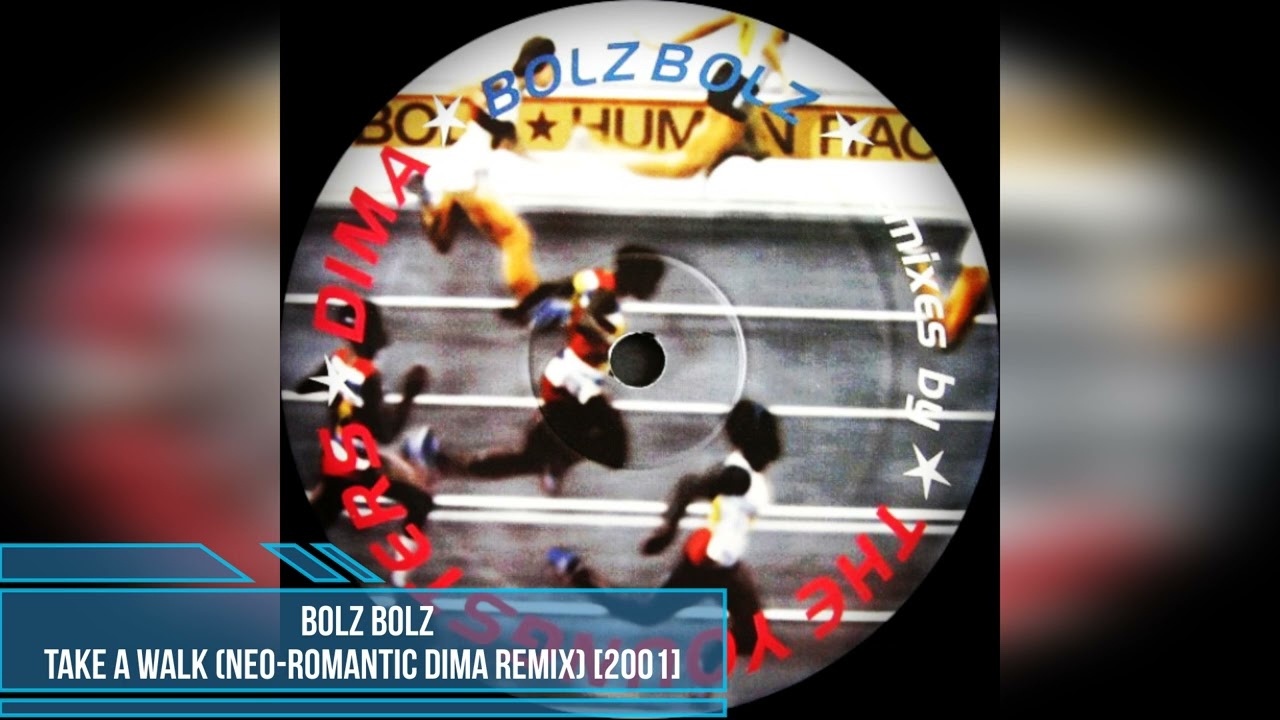 Bolz Bolz – Take A Walk (Neo-Romantic Dima Remix) [2001]