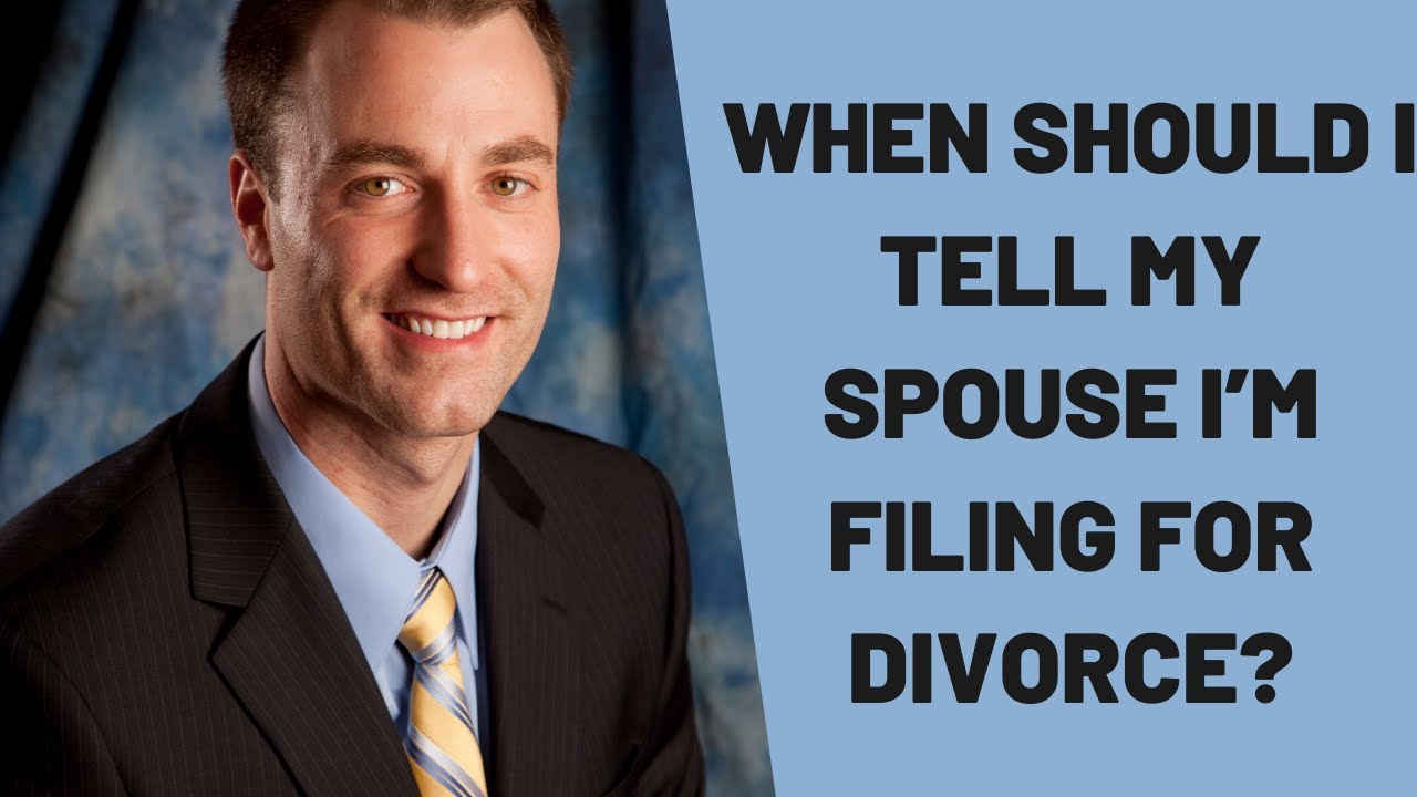 When should I tell my spouse I’m filing for divorce?
