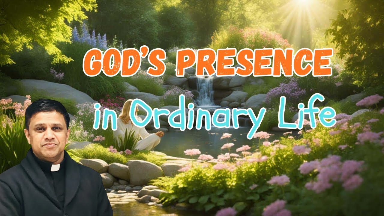 God’s Presence in Ordinary Life