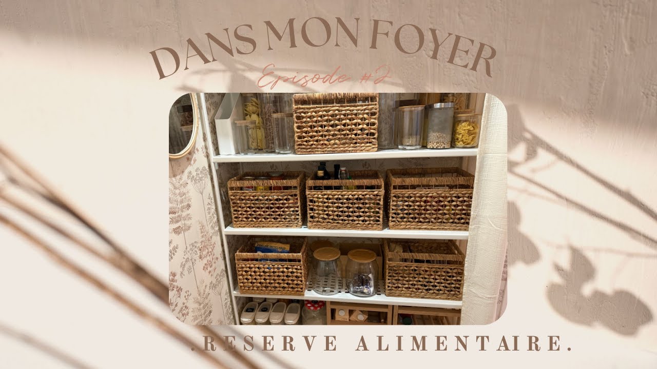 DANS MON FOYER #2 : Désencombrement, tri et rangement de ma réserve alimentaire
