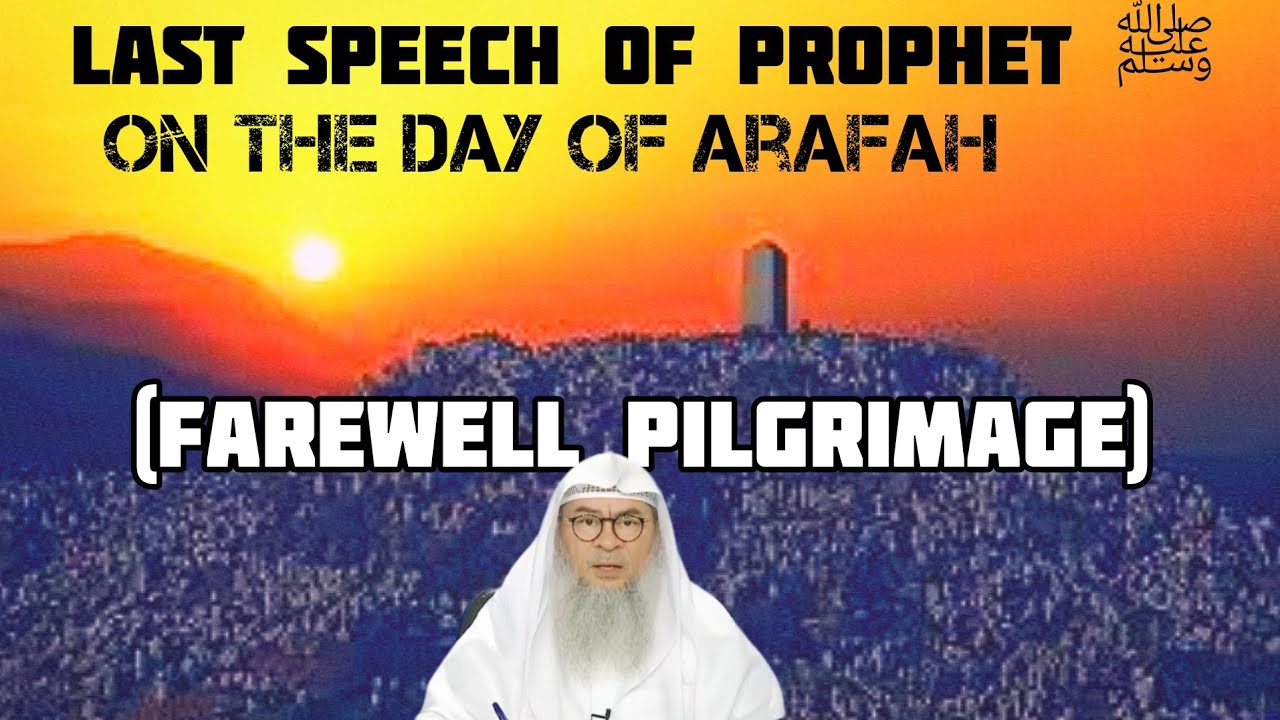 The last sermon (khutbah) of Prophet ﷺ‎ on the day of Arafah (Farewell Pilgrimage) Assim al hakeem