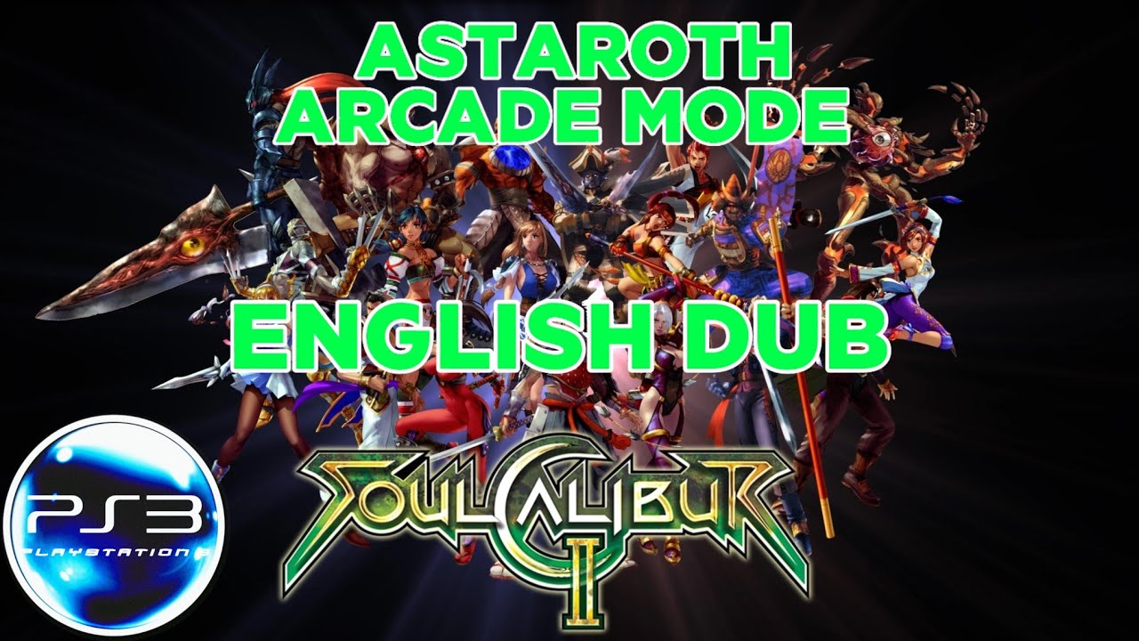 SOUL CALIBUR II HD OE: (ASTAROTH) ARCADE MODE [ENGLISH DUB]