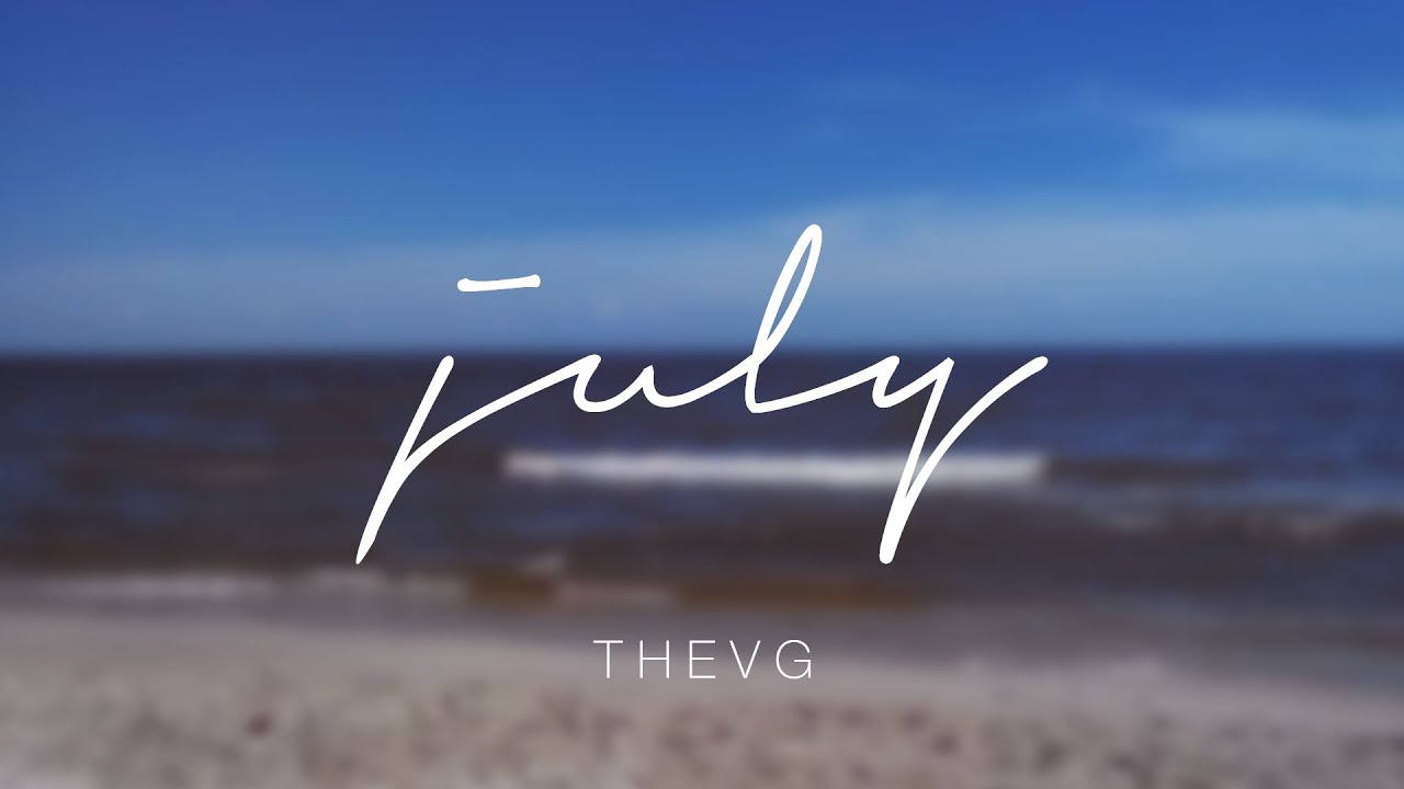 memories : J U L Y &times; T H E V G