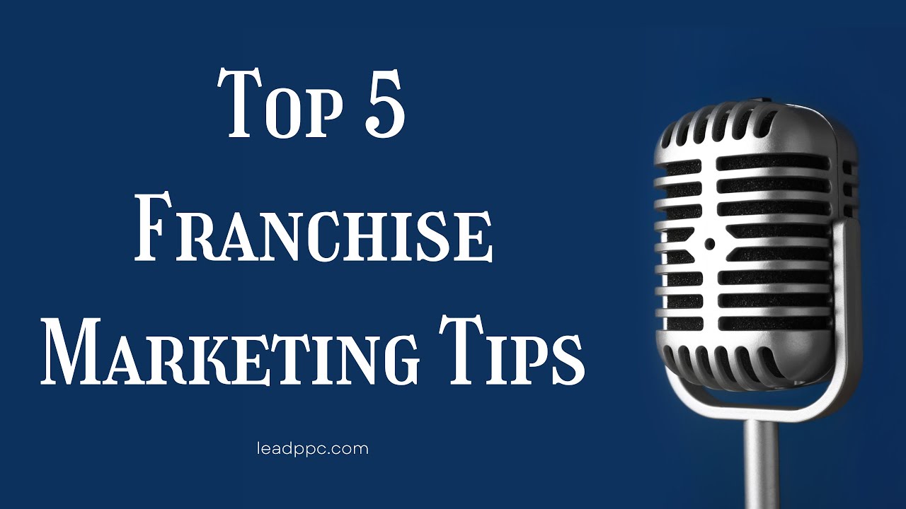 Top 5 Franchise Marketing Tips