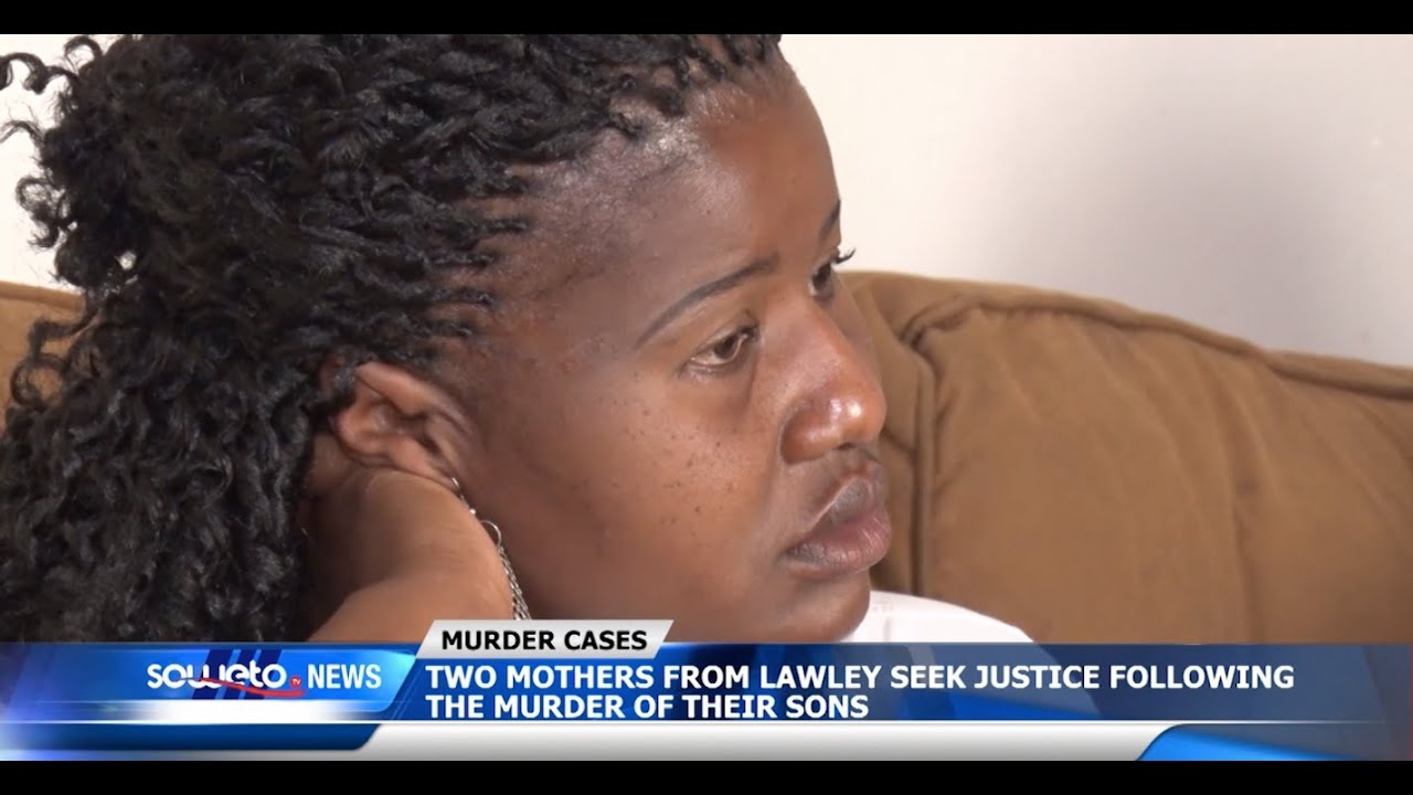 SOWETO TV NEWS | TWO MOTHERS FROM LAWLEY SEEK JUSTICE FOLLOWING THE MURDER OF THEIR SONS