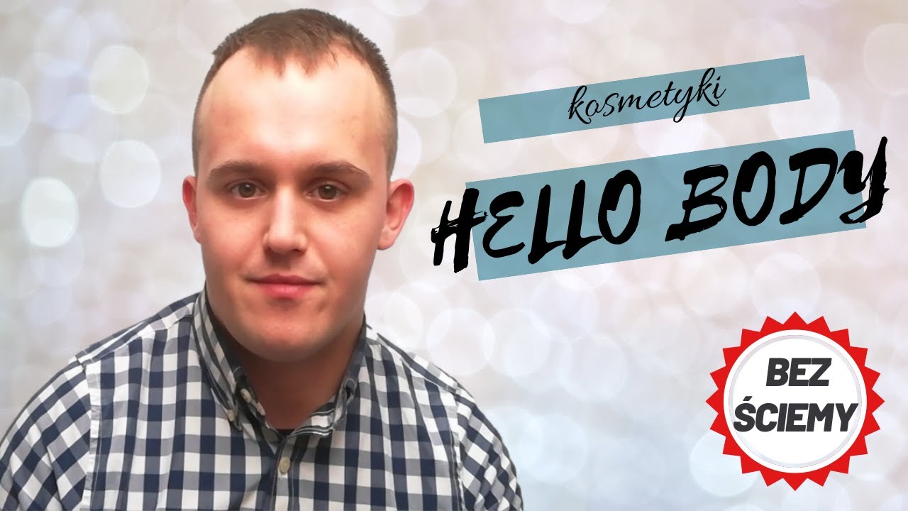 BEZ ŚCIEMY! O KOSMETYKACH HELLO BODY!