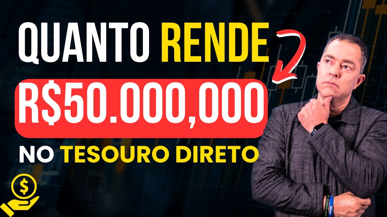 Quanto Rende 50 Mil no Tesouro Direto? Descubra Aqui!