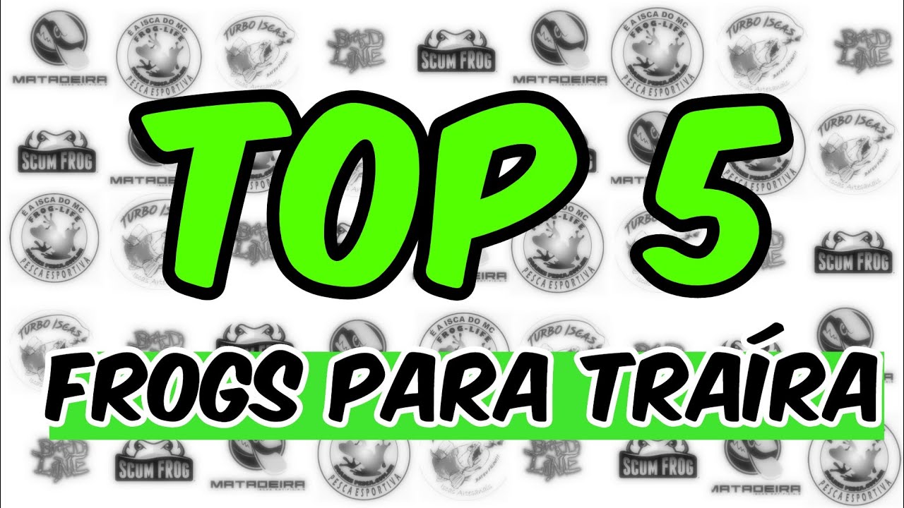 OS MELHORES FROGS PARA TRAIRA - TOP 5 FROGS - ISCAS PARA PESCARIA DE TRAIRA