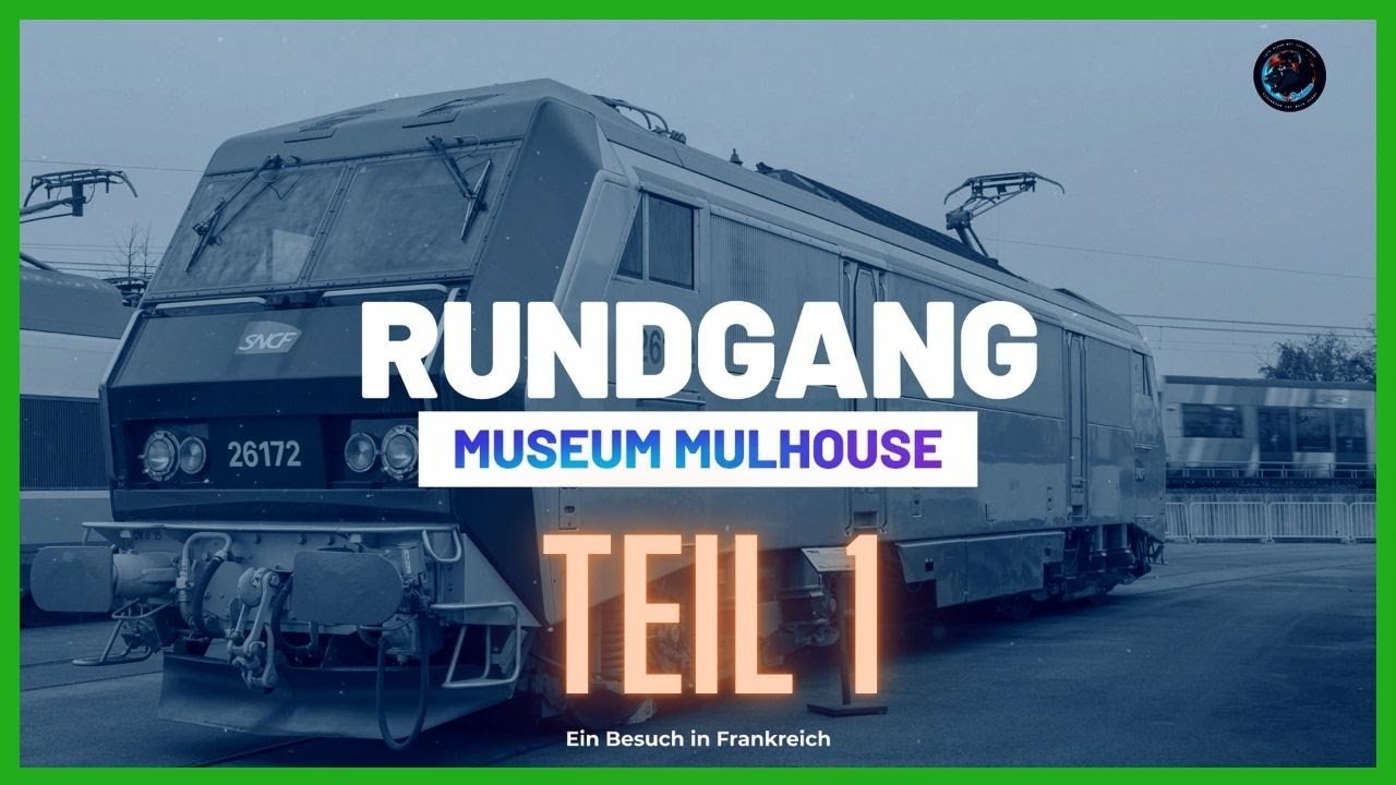 Eisenbahnmuseum Mulhouse  - Rundgang Teil 1