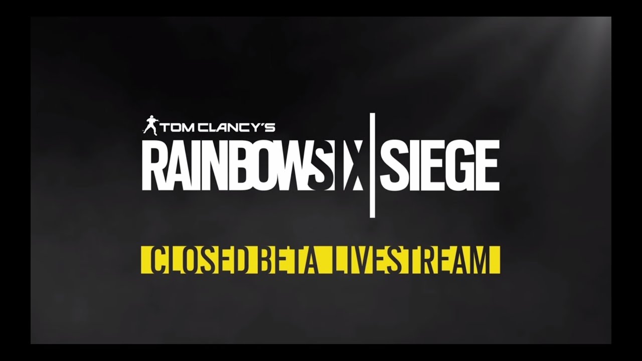 Tom Clancy&rsquo;s Rainbow Six Siege &ndash; Closed Beta Livestream VOD