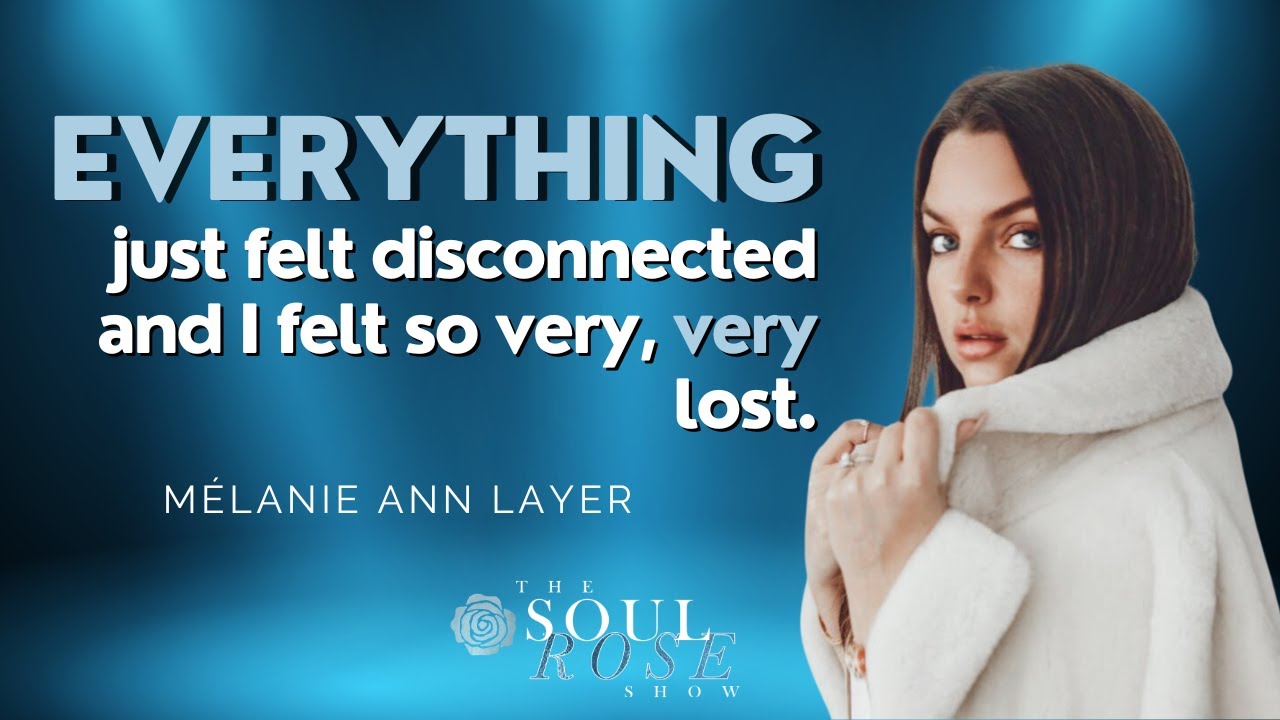 THE SELF-ACTUALIZED WOMAN: CLAIMING YOUR POTENTIAL | 224: The Soul Rose Show w/ M&eacute;lanie Ann Layer