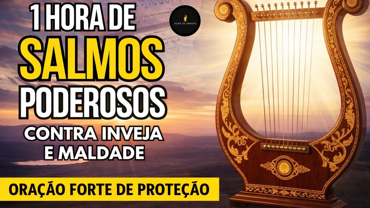 🛡️ 1 Hora de Salmos Poderosos Contra Inveja e Maldade | Proteção e Livramento | Altar de Abraão 🔥