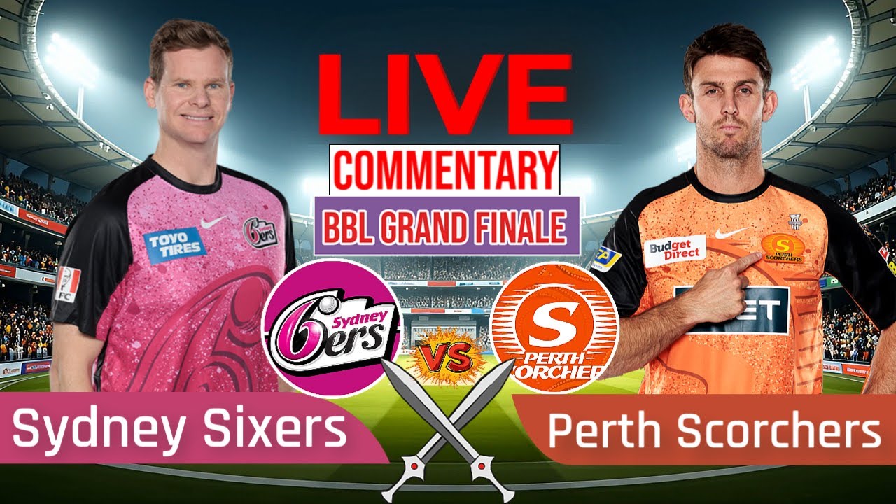 🔴 BBL GRAND FINALE: Perth Scorchers vs Sydney Sixers Bangla Commentary | পার্থ  বনাম সিডনি