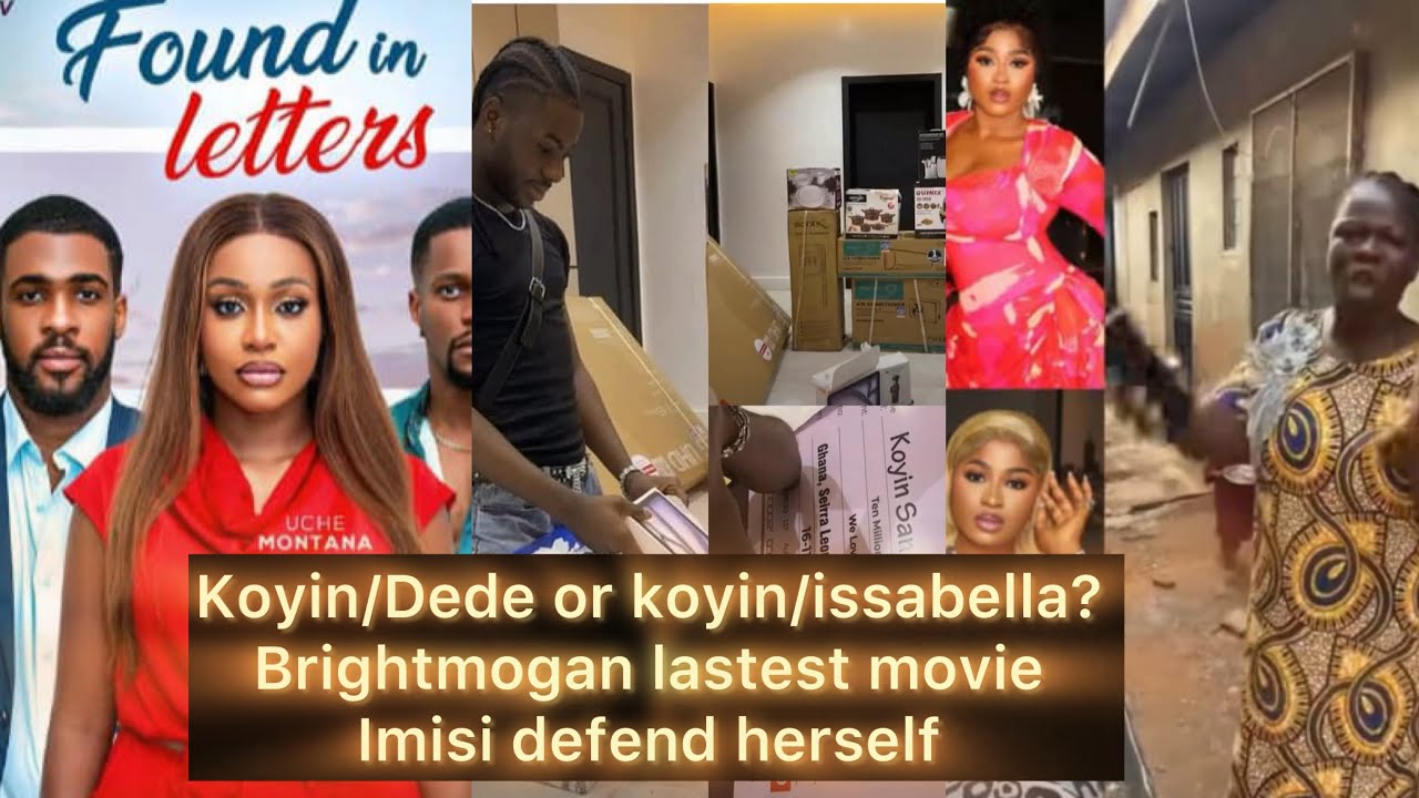 Koyin +Dede+issabella fans making us proud,Bright Morgan latest movie.imisi defended herself 