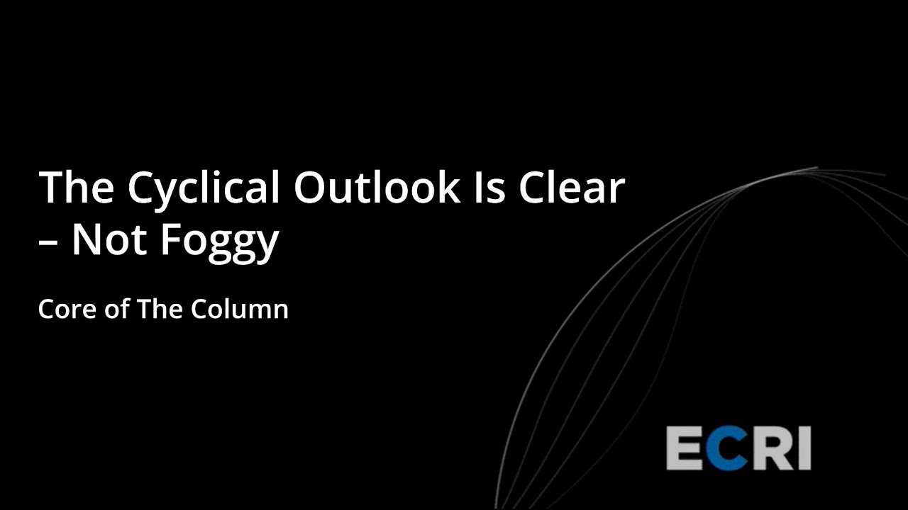 The Cyclical Outlook is Clear, Not Foggy