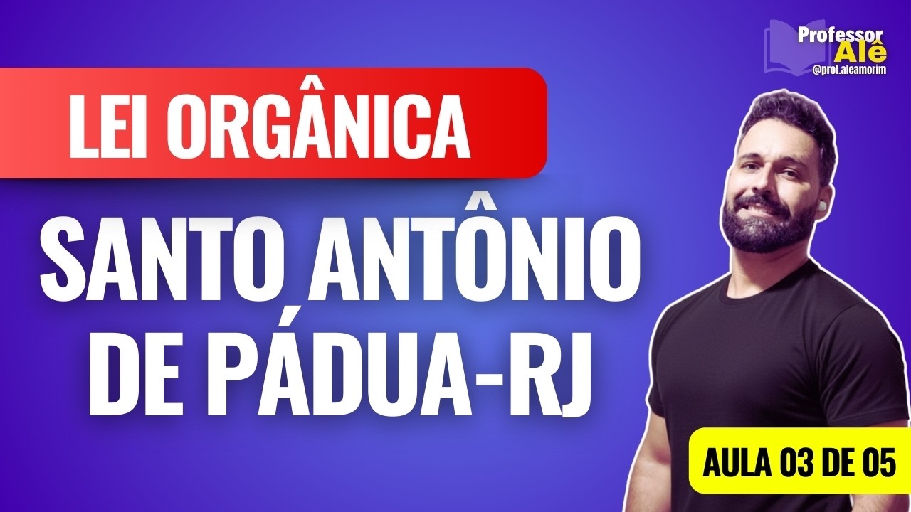 Lei Orgânica de Santo Antônio de Pádua - RJ (2026) | Parte 3 de 5