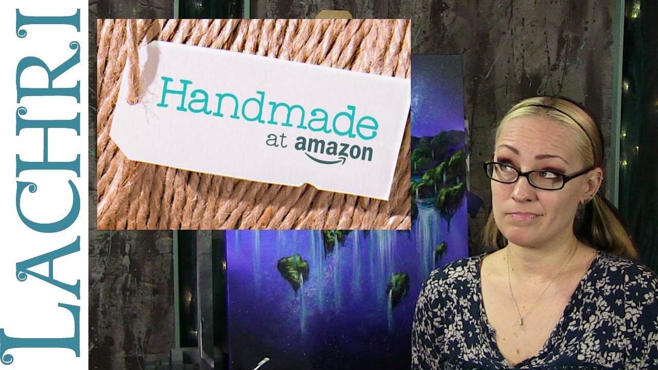 Why I don't sell artwork on Amazon Handmade w/ Lachri