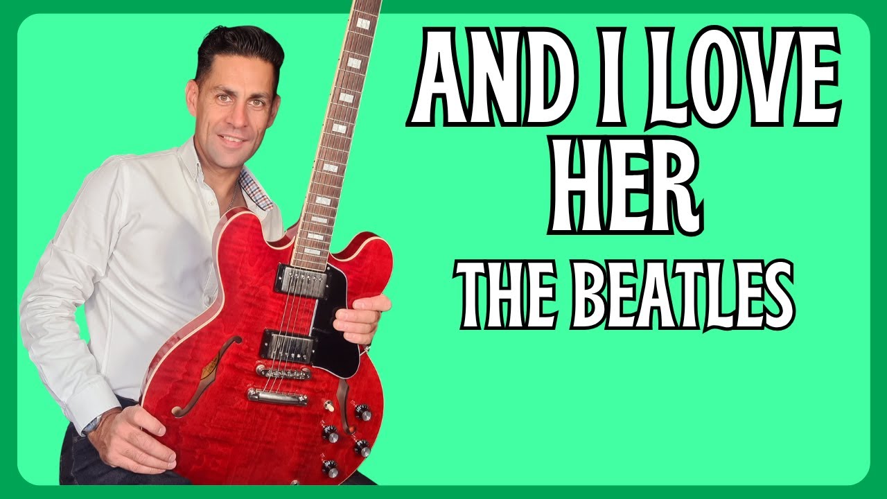 Learn To Play And I Love Her By the Beatles . Guitar Lesson + Tutorial