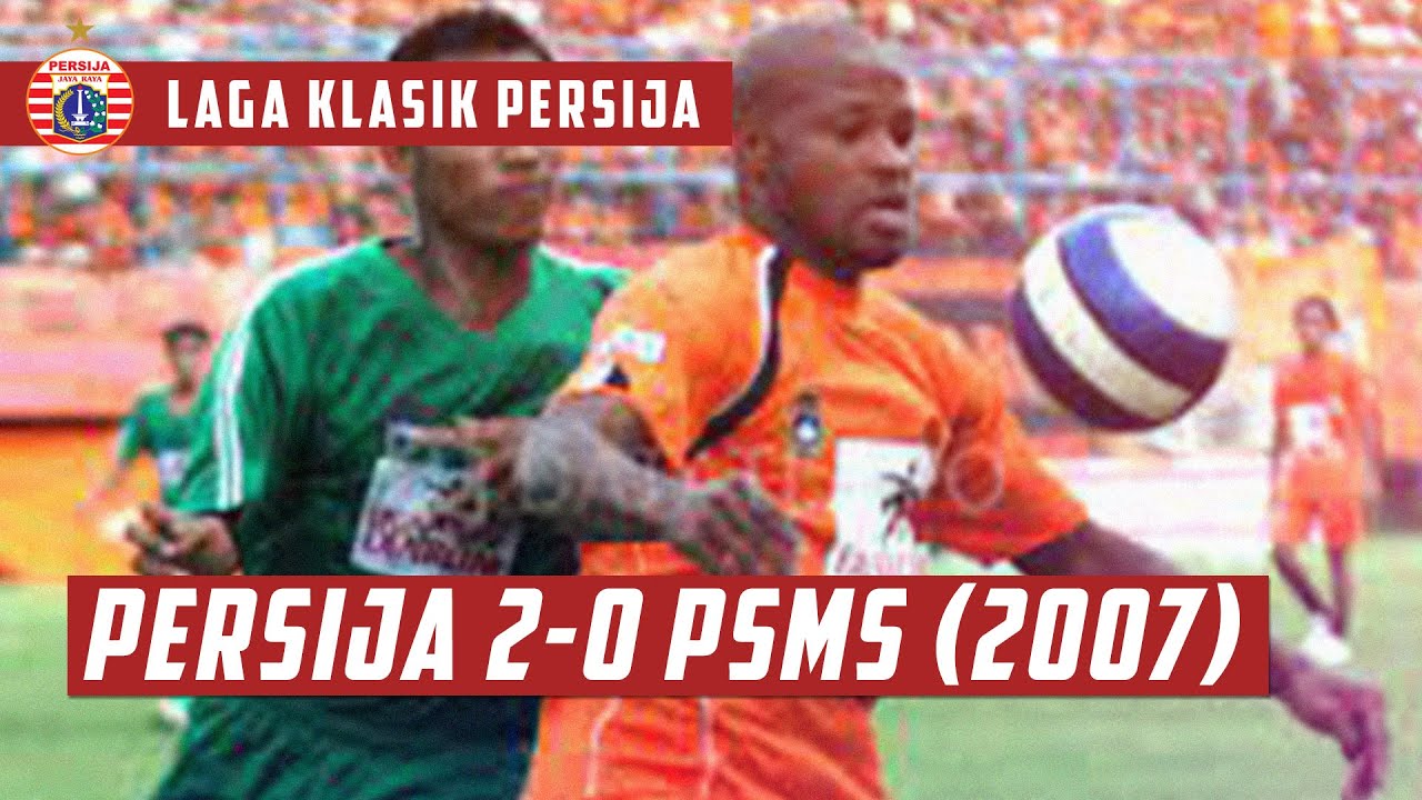 #LagaKlasikPersija | Persija Jakarta 2-0 PSMS Medan (Liga Indonesia 2007)