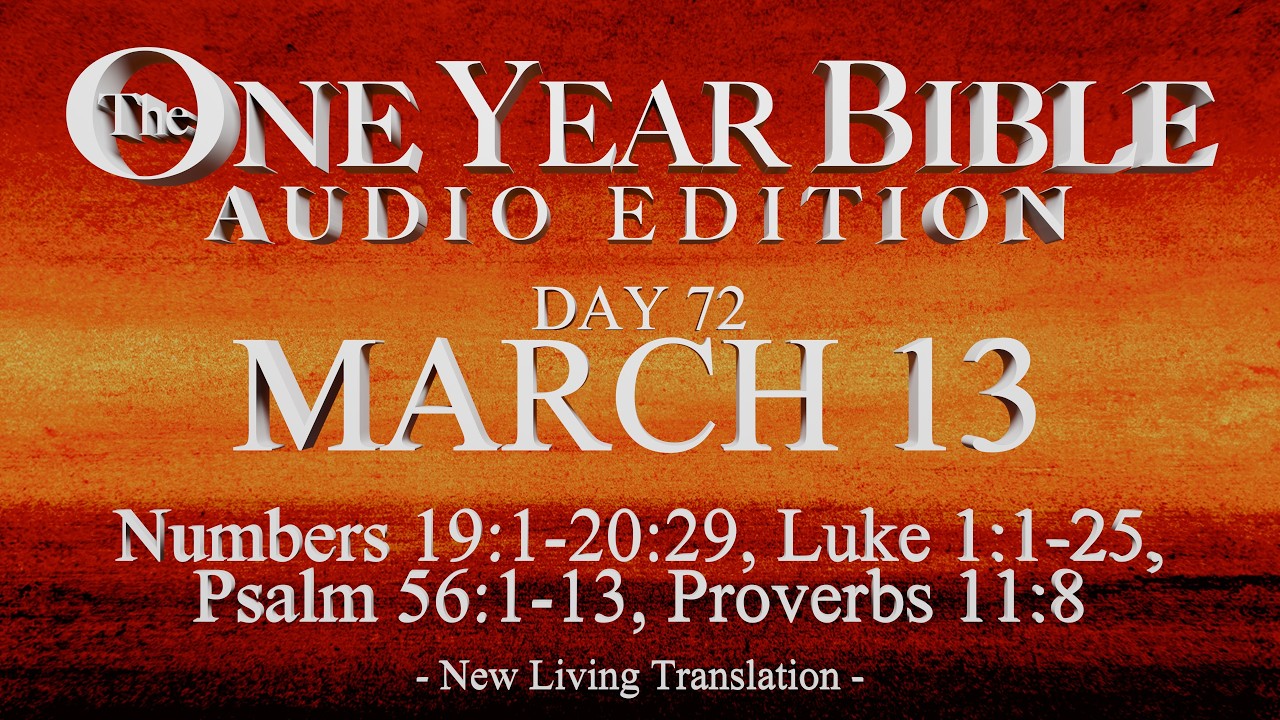 Day 72 | March 13 | One Year Bible Audio | Num 19-20, Luke 1, Ps 56, Prov 11