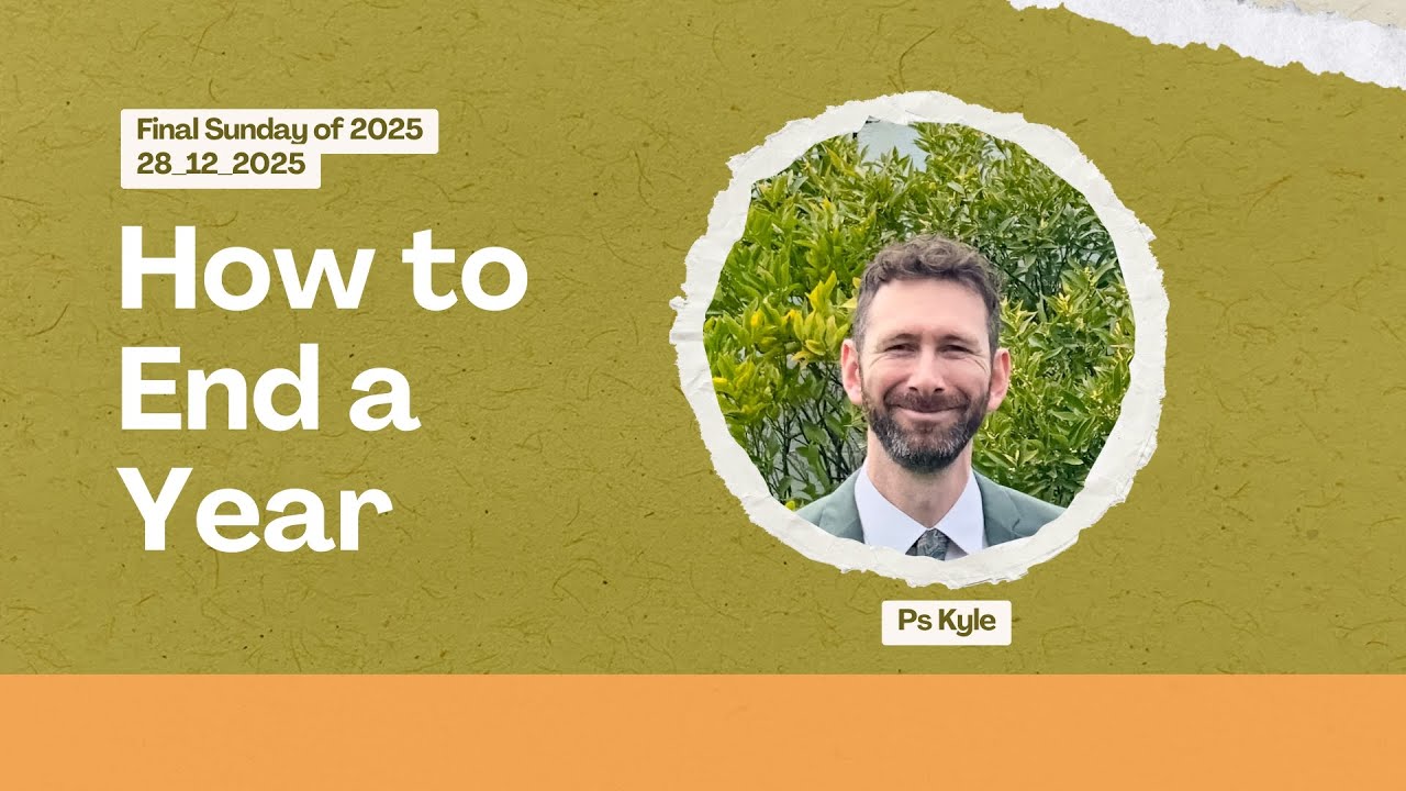 Church Online | 28 December 2025 | HOW TO END THE YEAR