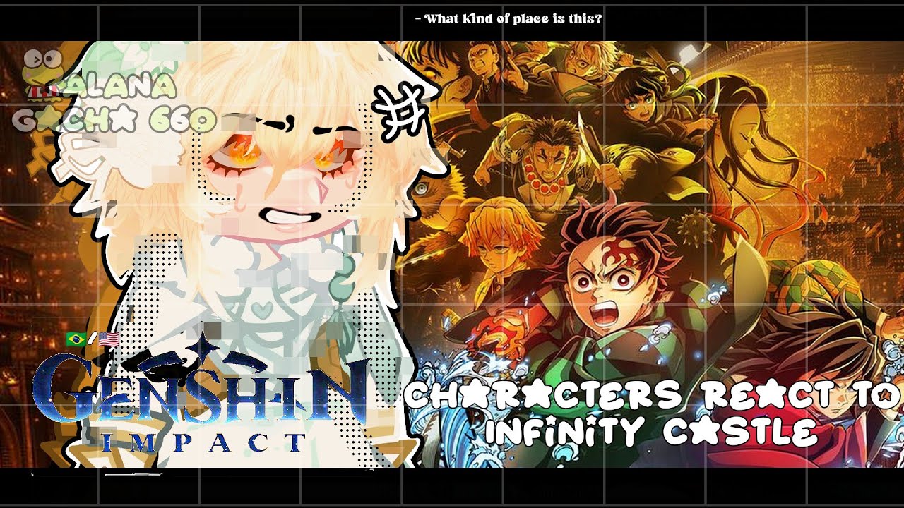 •|Genshin Impact React to Infinity Castle (KNY)|•GACHA CLUB 🇧🇷/🇺🇸