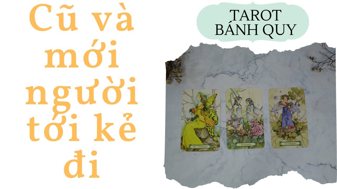 Cũ và mới người tới kẻ đi {tình cảm/tình bạn/mqh chung} | Chọn 1 tụ bài | Xem Tarot