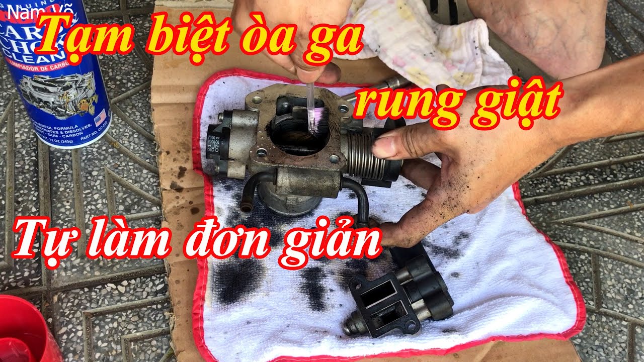 Cách vệ sinh bướm ga, van không tải xe ô tô