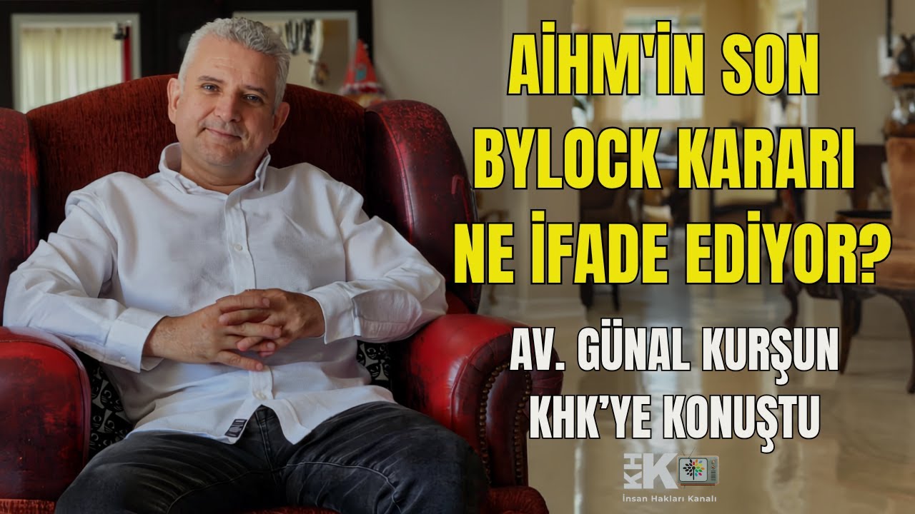 AİHM'İN SON BYLOCK KARARI NE İFADE EDİYOR? DR. GÜNAL KURŞUN KHK TV'YE KONUŞTU