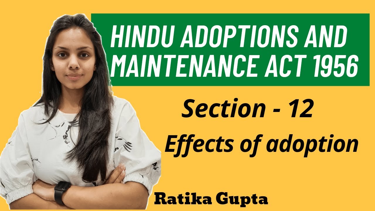 Section - 12 | Effects of adoption | Hindu Adoptions and Maintenance Act 1956