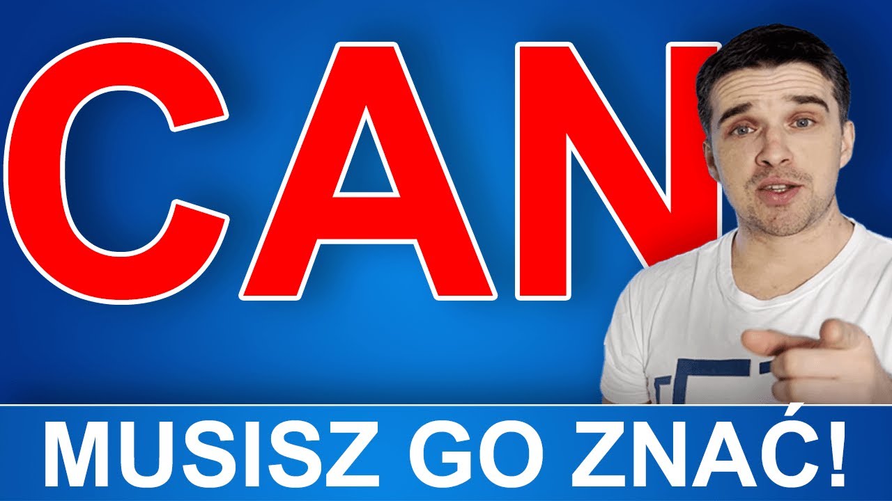 Czasownik modalny CAN - musisz to o nim wiedzieć!