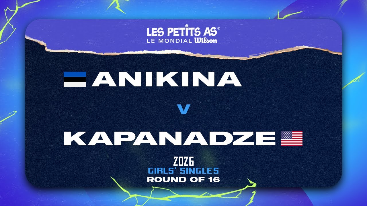 Les Petits As 2026 | Girls Singles Round of 16 | Elizaveta ANIKINA vs. Anna KAPANADZE
