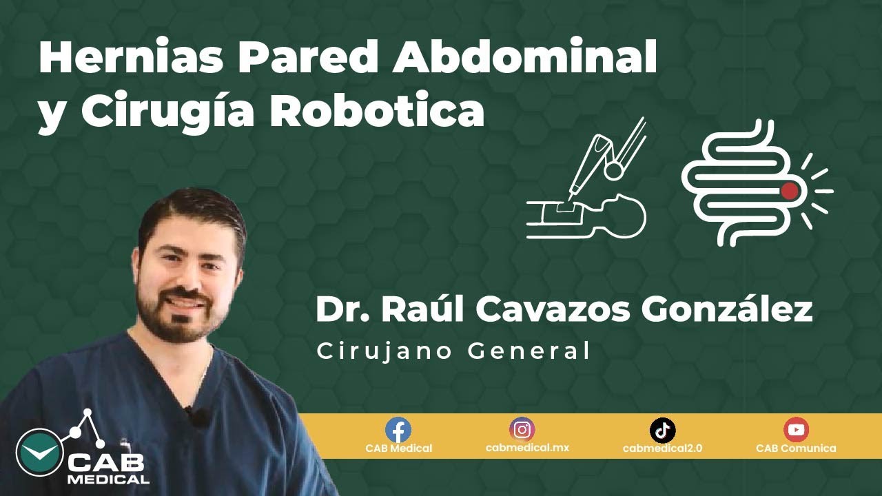 Hernias de la Pared Abdominal y Cirugía Robótica con el Dr. Raúl Cavazos