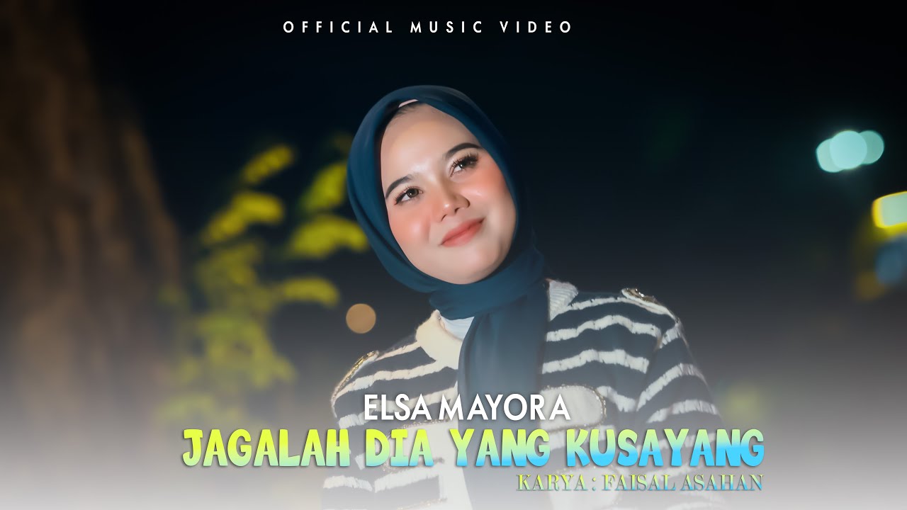Elsa Mayora - JAGALAH DIA YANG KUSAYANG  (Official Music Video)