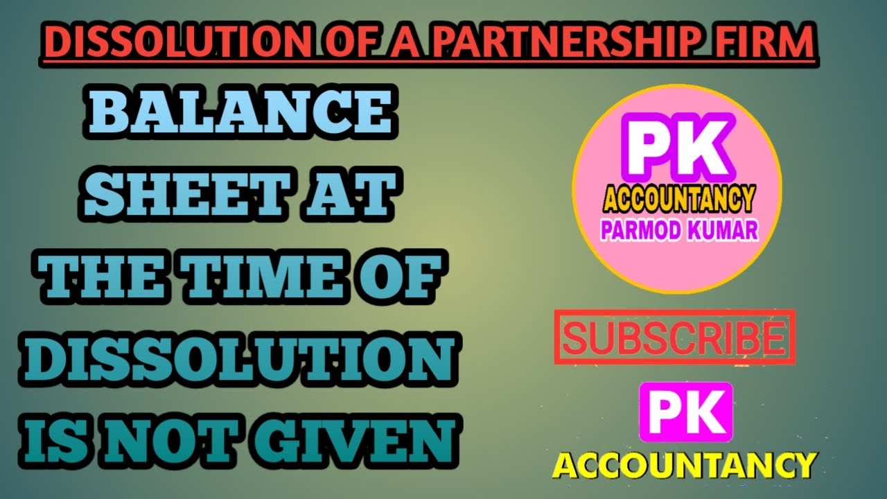 DISSOLUTION OF A PARTNERSHIP FIRM || BALANCE SHEET NOT GIVEN || CLASS 12