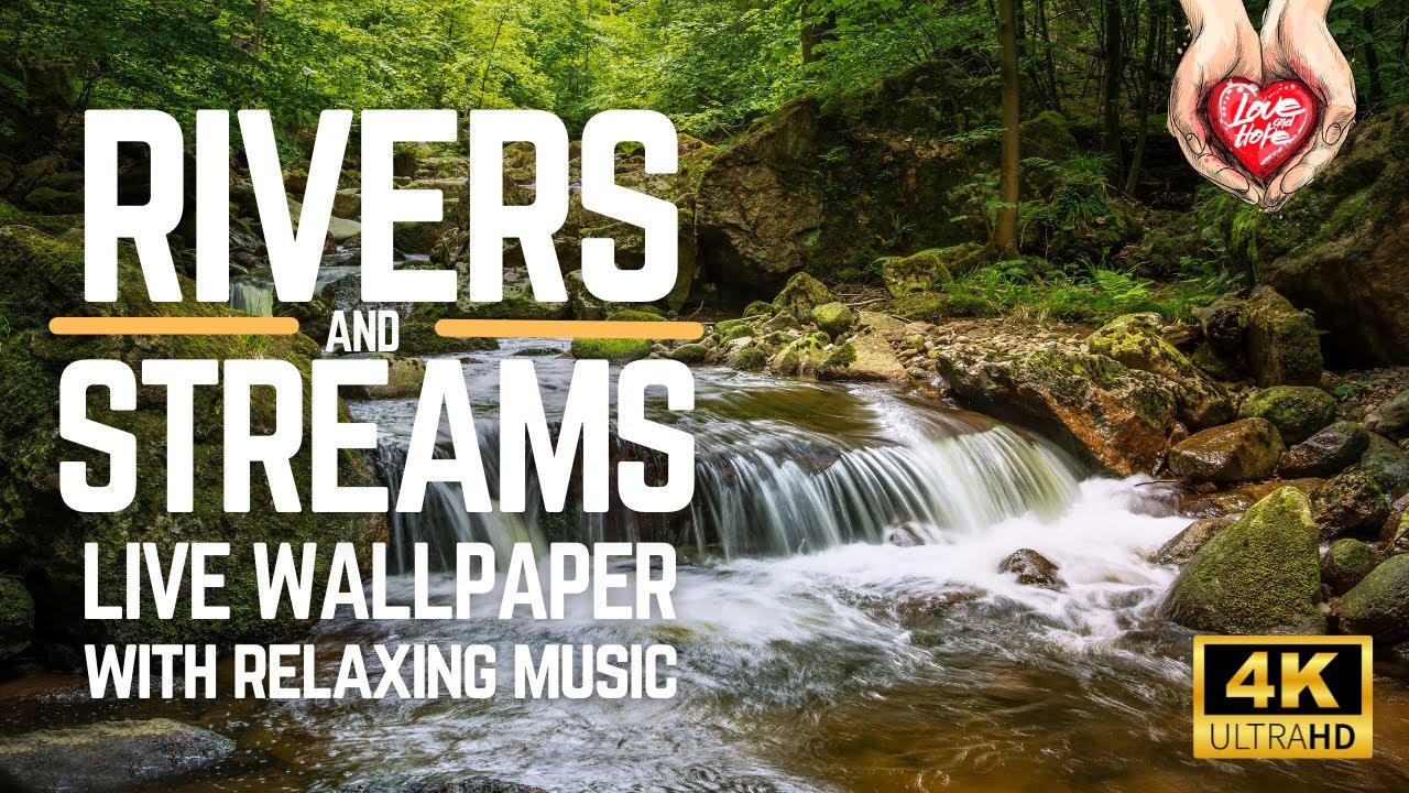 Rivers and Streams - 4K HD Live Wallpaper with Relaxing Music