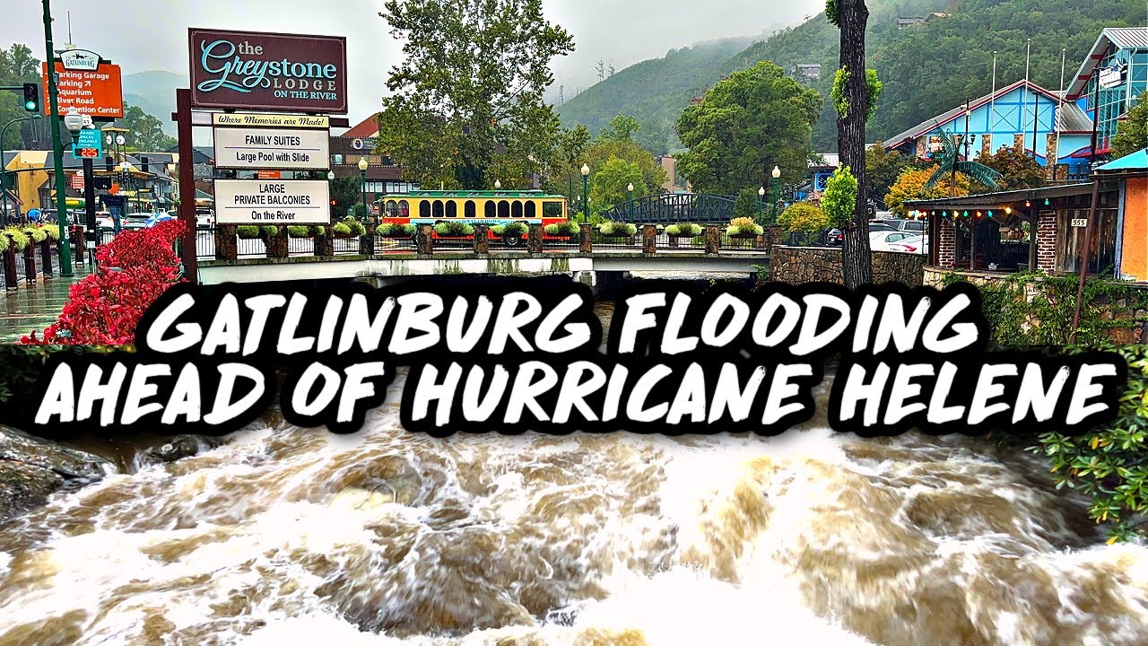 GATLINBURG, TN BRACES FOR MORE FLOODING AS HURRICANE HELENE SETS SIGHTS ON THE AREA