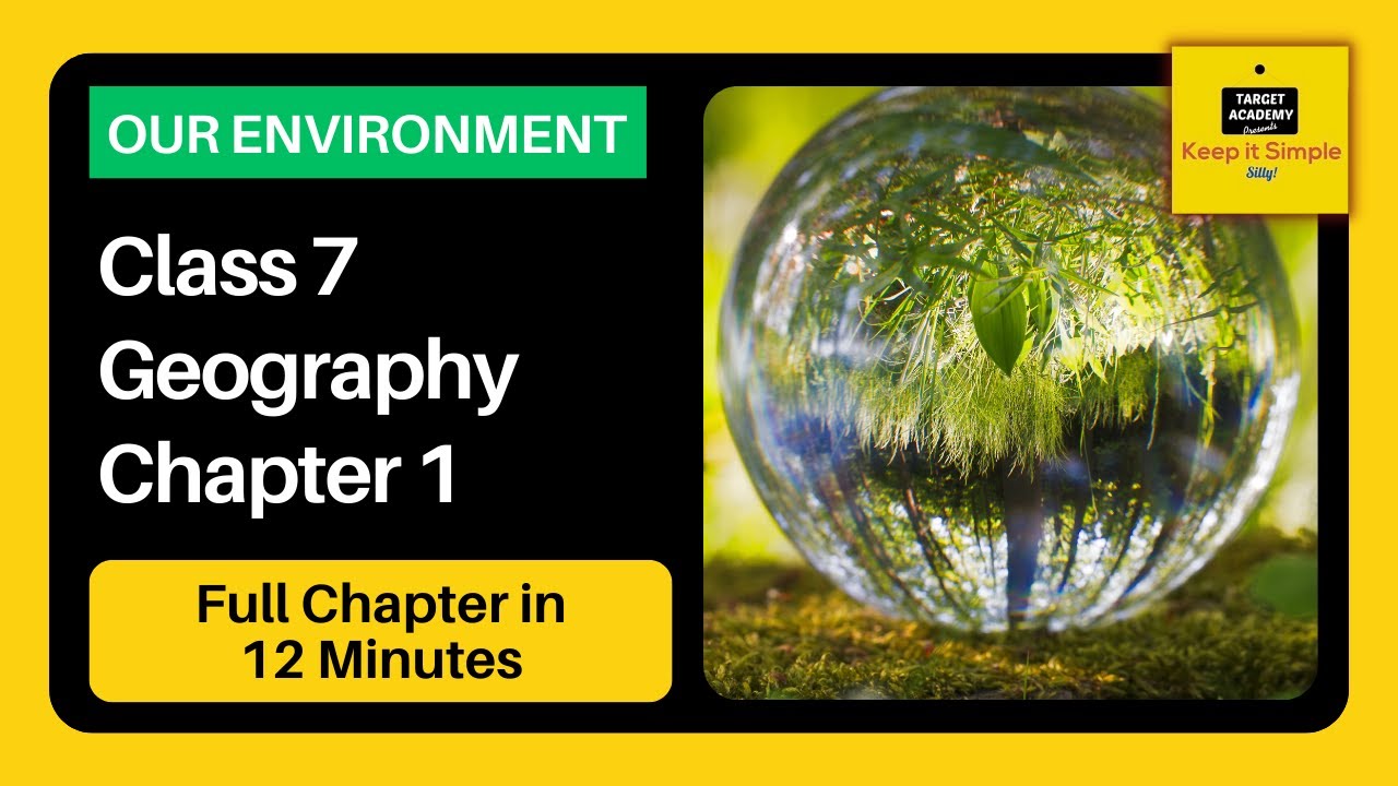 NCERT Class 7 Geography | Chapter 1 : Our Environment