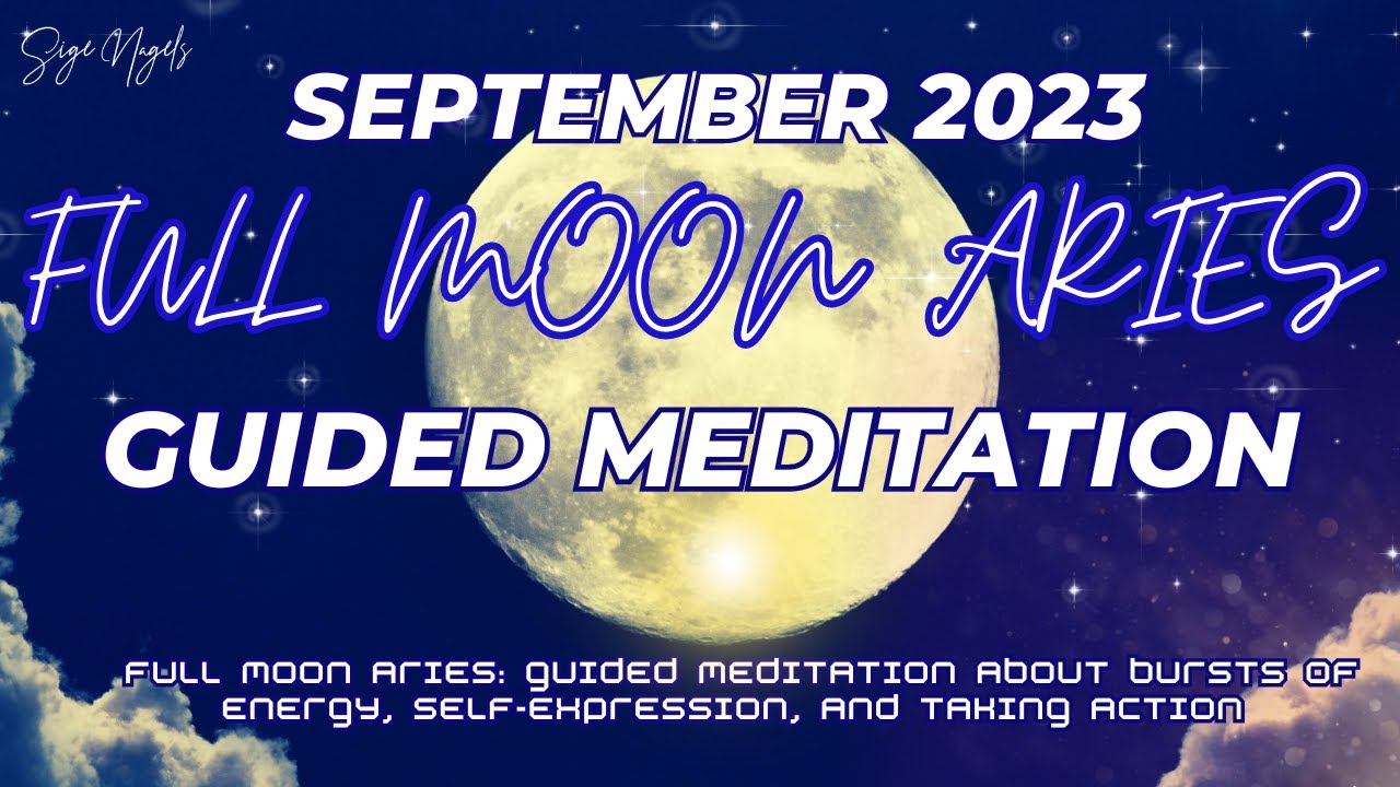 Full Moon Aries: Guided Meditation about bursts of energy, self-expression, and taking action