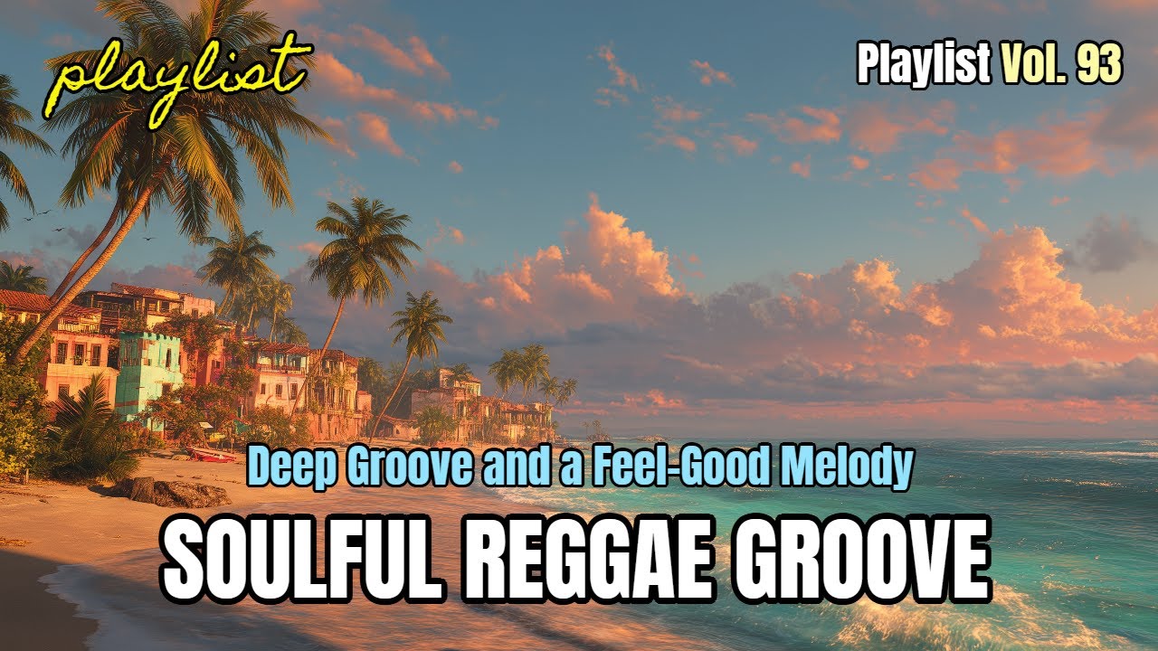 playlist |🎧 Soulful Reggae Groove with Warm Vibe, 레게 소울의 그루브 속으로,  Free Cafe BGM for Relaxing