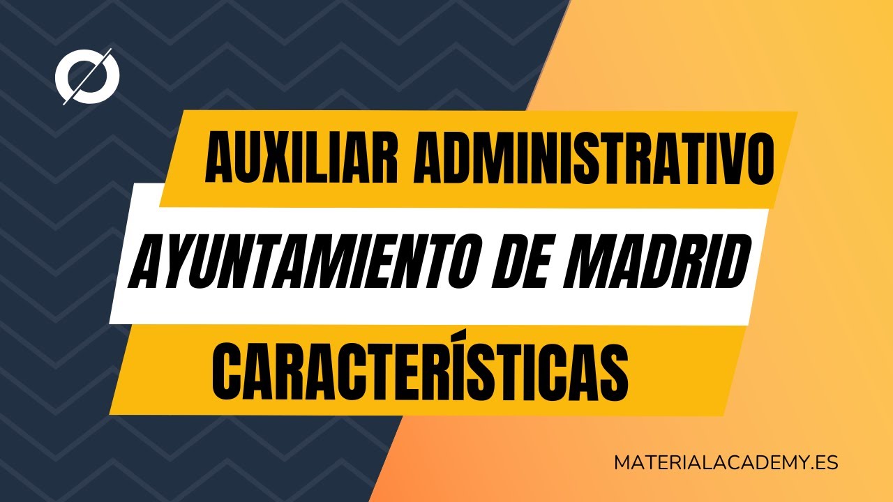 Oposiciones auxiliar administrativo de la comunidad de Madrid. Características de la Oposición.