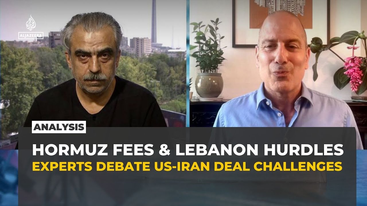 Hormuz fees and Lebanon hurdles test US-Iran deal, experts debate