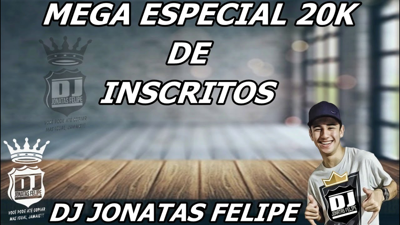 MEGA ESPECIAL 20K DE INSCRITOS 2017 (DJ JONATAS FELIPE)
