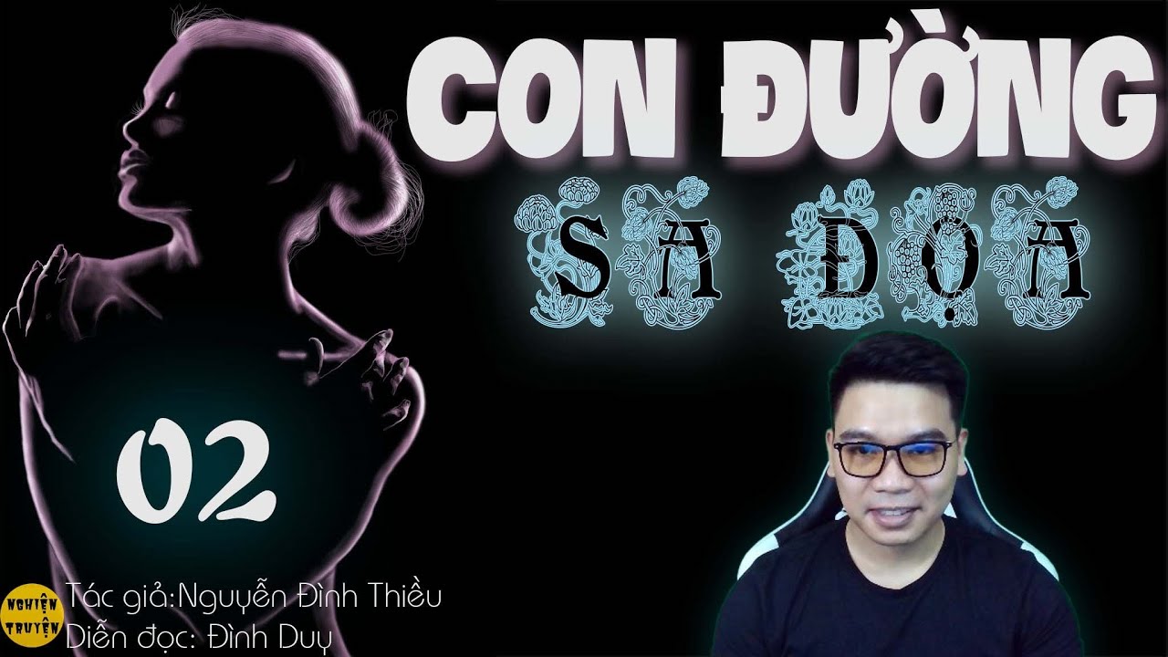 CON ĐƯỜNG SA ĐỌA - Tập 02 - Truyện xã hội đời thực rất hay MC Đình Duy diễn đọc