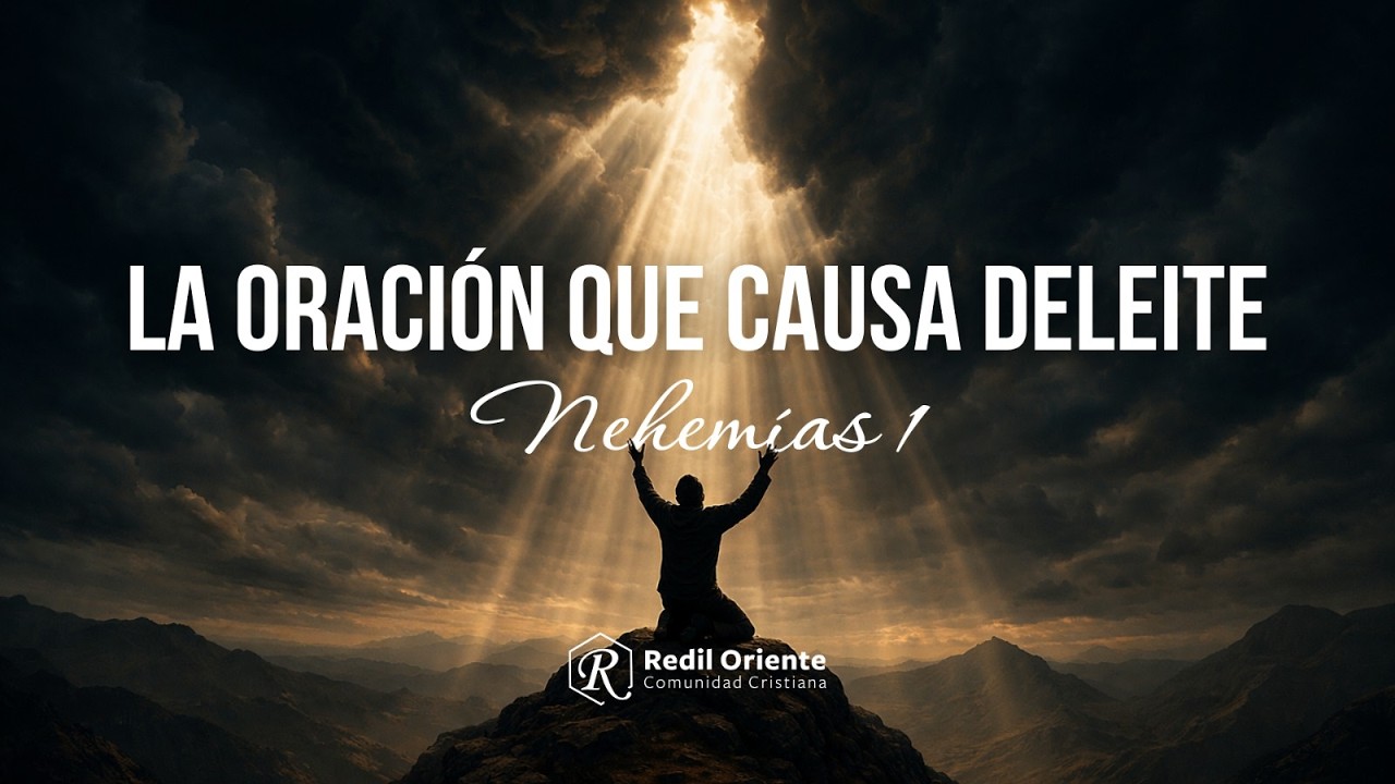 La oración que causa Deleite / Nehemías 1 / Ps. Raul Rodriguez