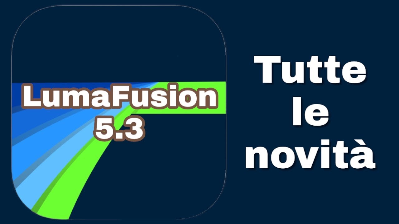 LumaFusion 5.3 - tutte le novità