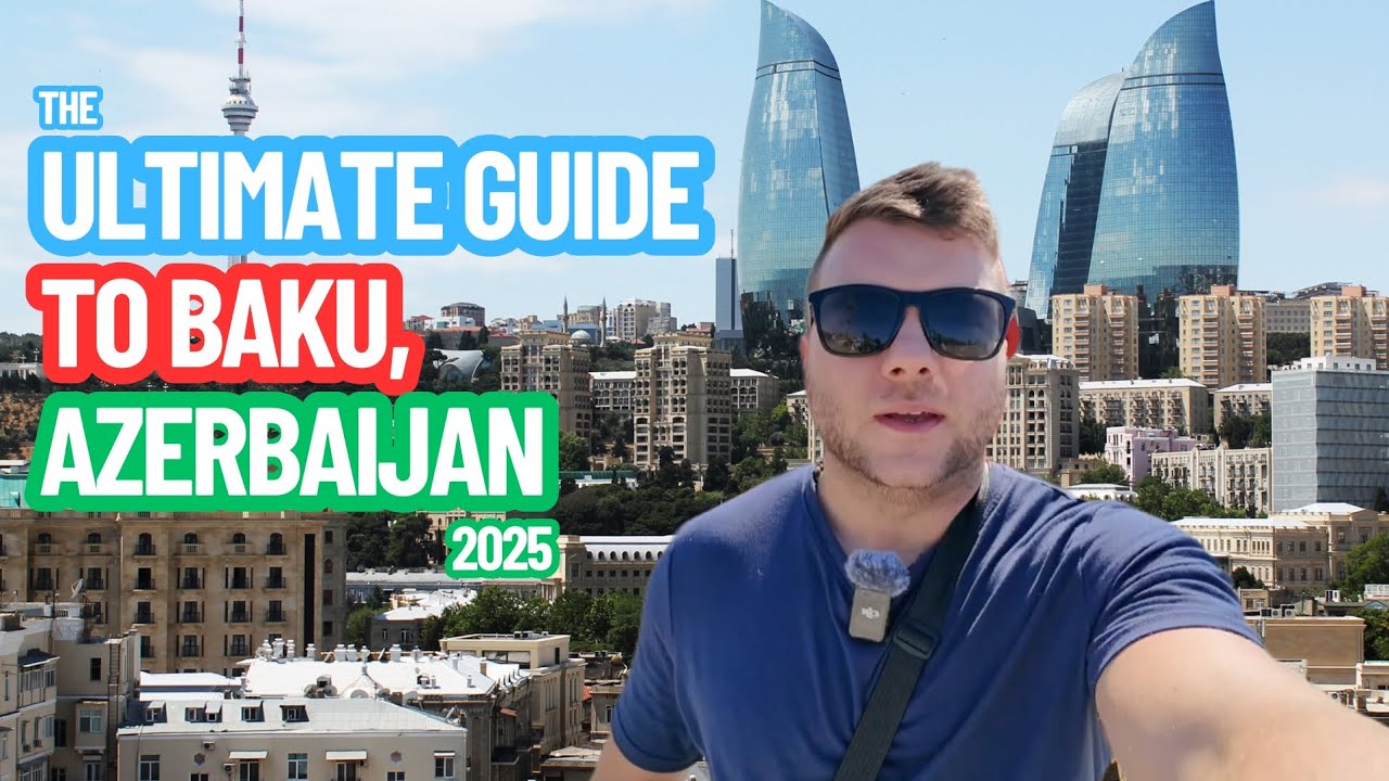 The Ultimate Guide To Baku, Azerbaijan - 2025 🇦🇿