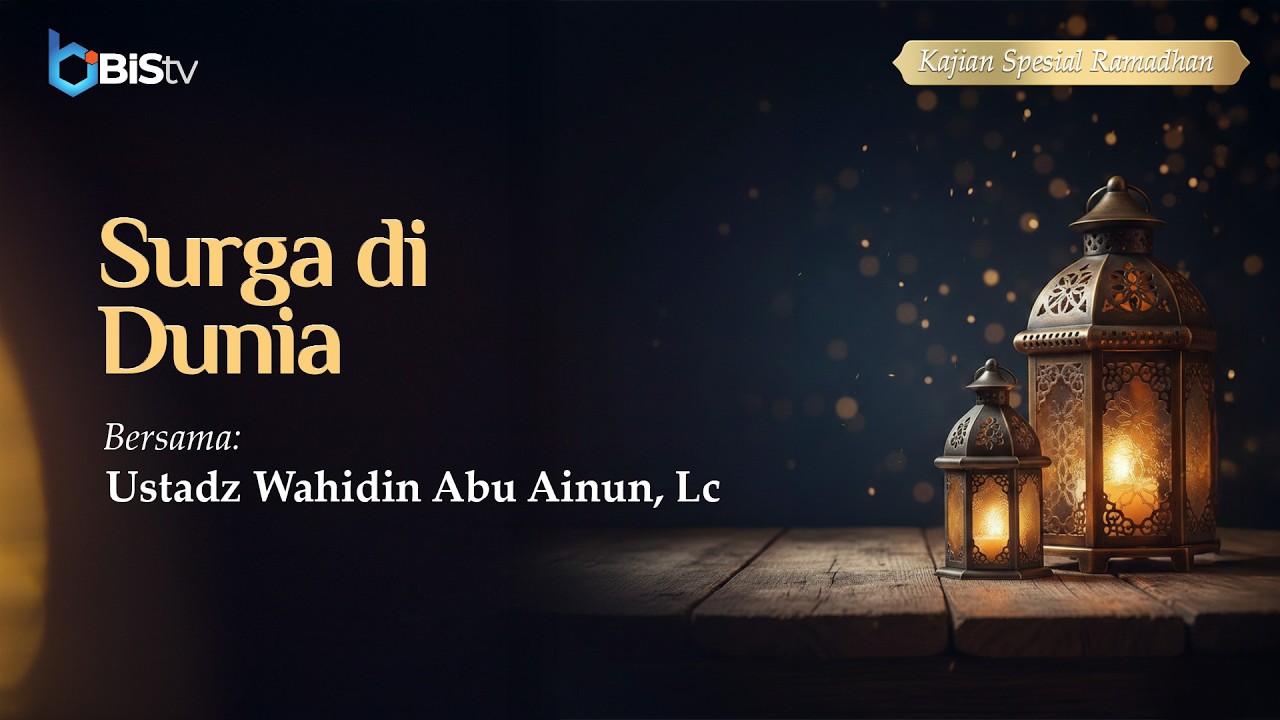 [LIVE] 7 | Surga di Dunia - Ustadz Wahidin Abu Ainun, Lc