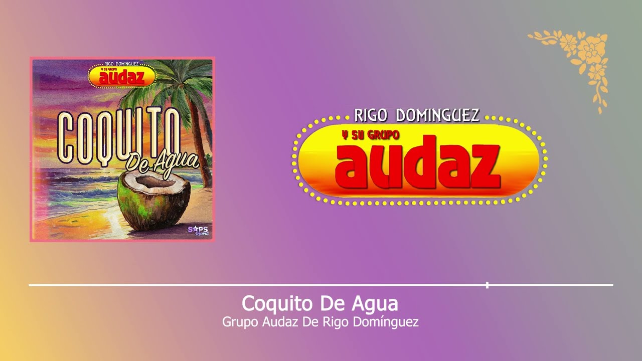 Grupo Audaz De Rigo Domínguez - Coquito De Agua (Video Lyric)