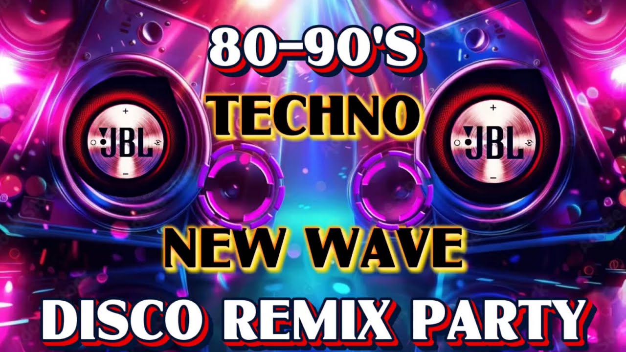 TECHNO NEW WAVE 80-90S DISCO REMIX PARTY